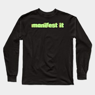 manifest it Long Sleeve T-Shirt